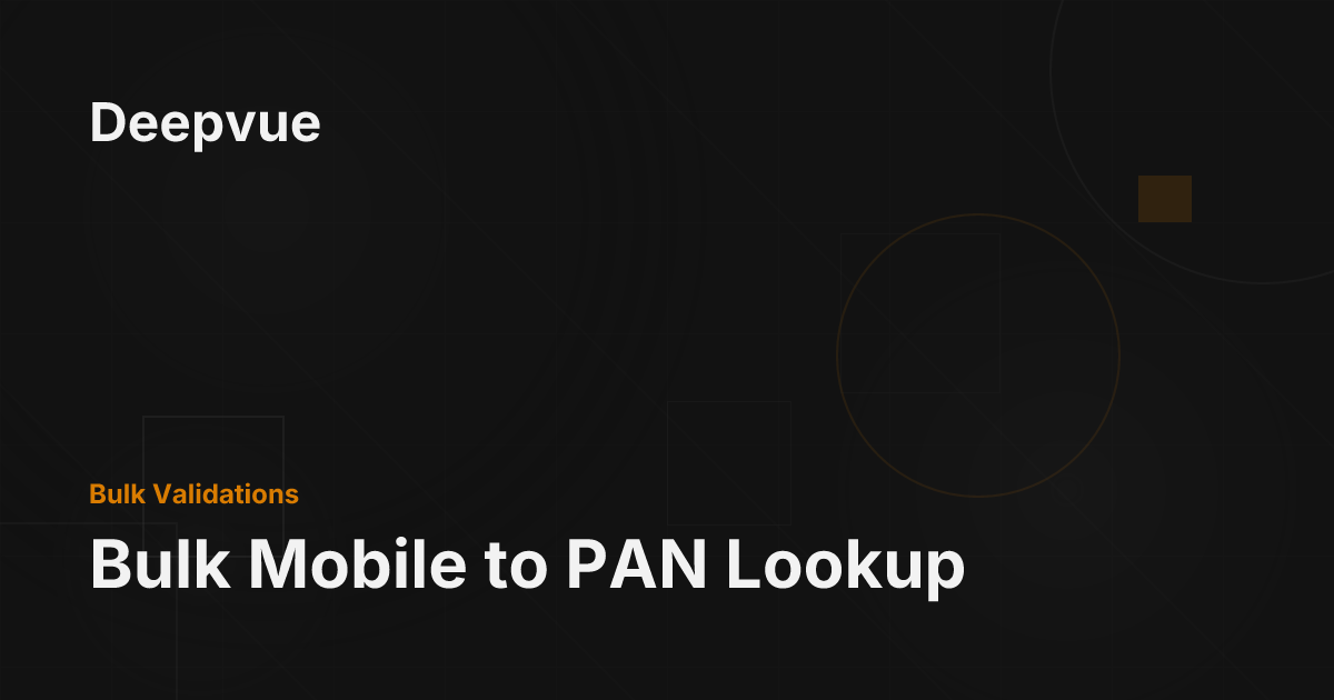 Bulk Mobile to PAN Lookup - Deepvue