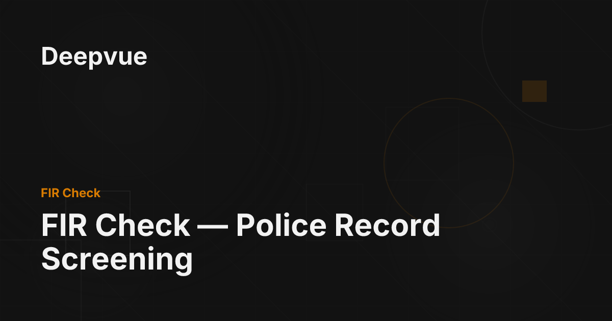 FIR Check — Police Record Screening - Deepvue
