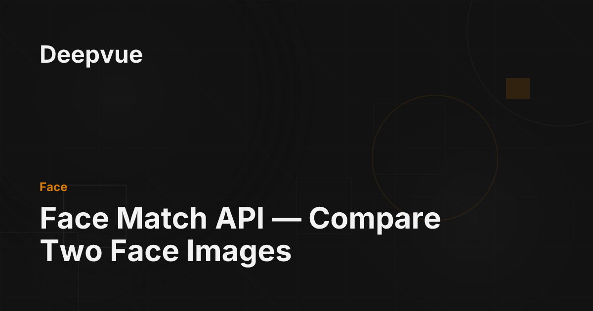 Face Match API — Compare Two Face Images - Deepvue