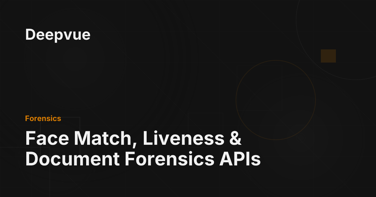 Face Match, Liveness & Document Forensics APIs - Deepvue