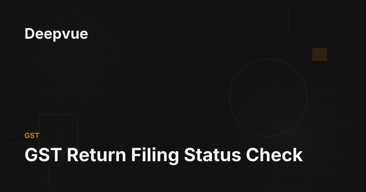 GST Return Filing Status Check - Deepvue