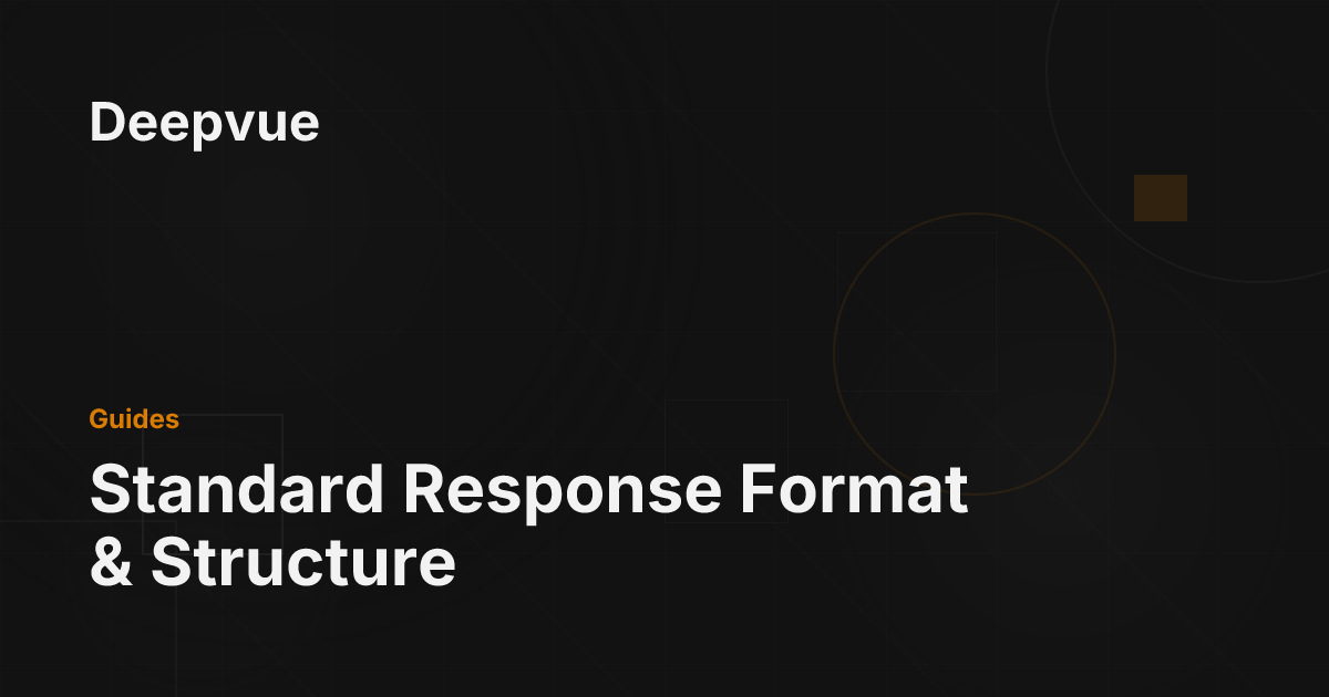 Standard Response Format & Structure - Deepvue