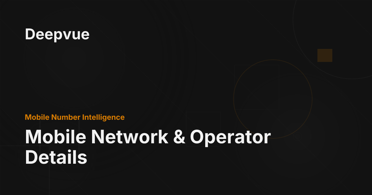 Mobile Network & Operator Details - Deepvue