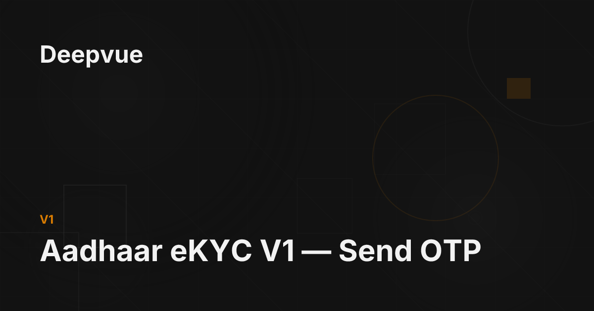 Aadhaar eKYC V1 — Send OTP - Deepvue