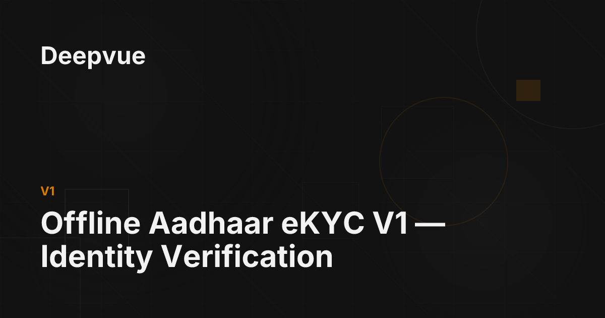 Offline Aadhaar eKYC V1 — Identity Verification - Deepvue
